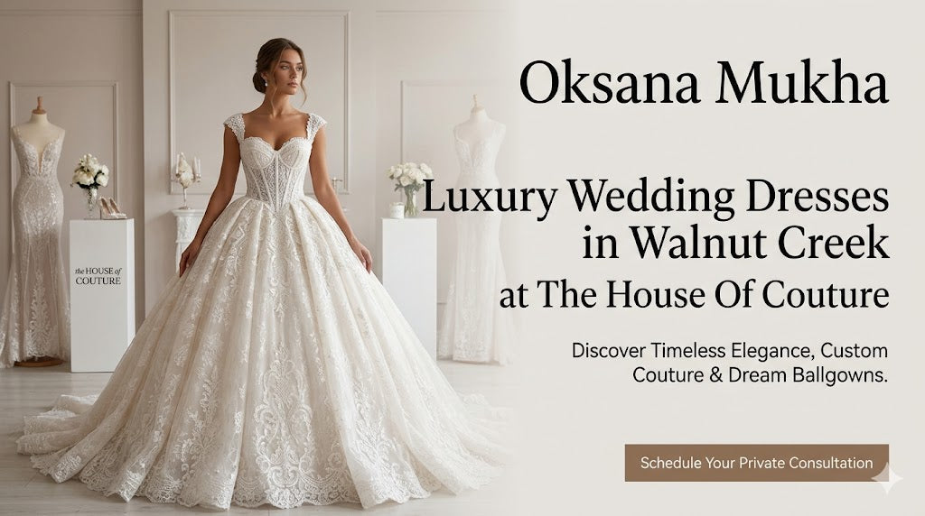 Luxury Oksana Mukha Wedding Dresses in Walnut Creek at The House Of Couture